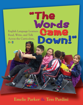 Paperback The Words Came Down!: English Language Learners Read, Write, and Talk Across the Curriculum, K-2 Book