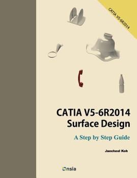 Paperback CATIA V5-6R2014 Surface Design: A Step By Step Guide Book