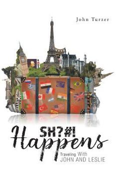 Hardcover SH?#! Happens: Traveling With John and Leslie Book