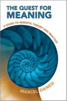 Paperback The Quest for Meaning: A Guide to Semiotic Theory and Practice Book