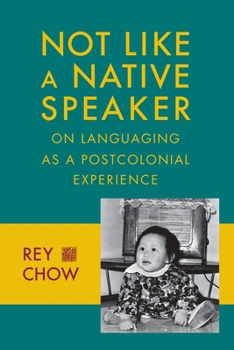 Paperback Not Like a Native Speaker: On Languaging as a Postcolonial Experience Book