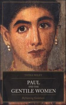 Paperback Paul and the Gentile Women: Reframing Galatians Book