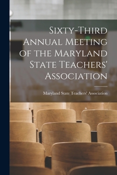 Paperback Sixty-third Annual Meeting of the Maryland State Teachers' Association Book