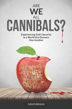 Paperback Are We All Cannibals?: Experiencing God's Security in a World that Devours One Another Book