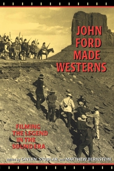 Paperback John Ford Made Westerns: Filming the Legend in the Sound Era Book