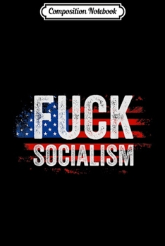 Paperback Composition Notebook: Fuck Socialism Sucks Anti Socialist Pro Conservative Journal/Notebook Blank Lined Ruled 6x9 100 Pages Book