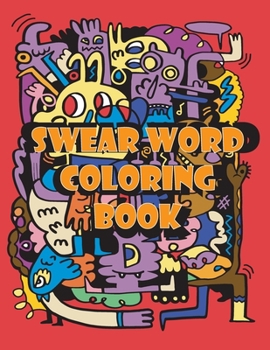 Paperback Swear Word Coloring Book: Swear Words For Stress Relief and Relaxation Book