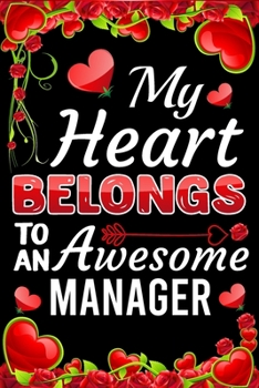 Paperback My Heart Belongs To An Awesome Manager: Valentine Gift, Best Gift For Manager Book