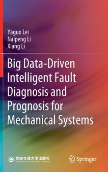 Hardcover Big Data-Driven Intelligent Fault Diagnosis and Prognosis for Mechanical Systems Book