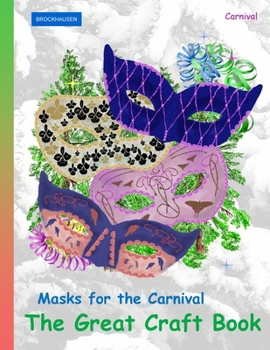 BROCKHAUSEN Masks for the Carnival - The Great Craft Book: Carnival