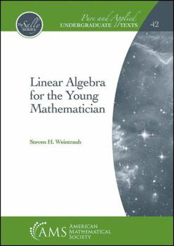 Hardcover Linear Algebra for the Young Mathematician Book