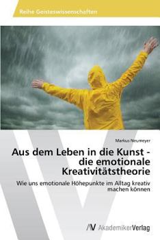 Paperback Aus dem Leben in die Kunst - die emotionale Kreativitätstheorie [German] Book