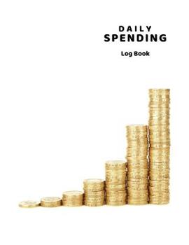 Paperback Daily Spending Log Book: Daily Expense Tracker, Cash Management Notebook. Book