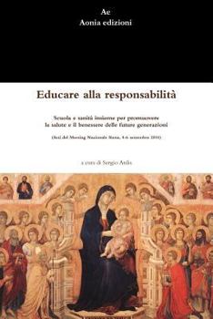 Paperback Educare alla responsabilità. Scuola e sanità insieme per promuovere la salute e il benessere delle future generazioni (Atti del Meeting Nazionale Sien [Italian] Book