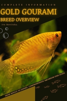 Paperback Gold Gourami: From Novice to Expert. Comprehensive Aquarium Fish Guide Book