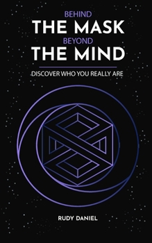 Paperback Behind the Mask, Beyond the Mind: Discover who you really are Book