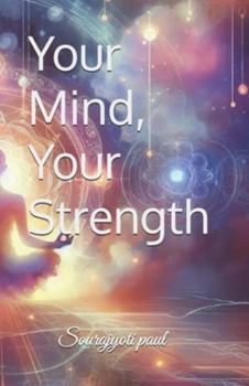 Paperback Your Mind, Your Strength: The Mind that Walks in Eternity Book