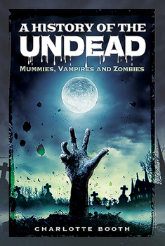 Paperback A History of the Undead: Mummies, Vampires and Zombies Book