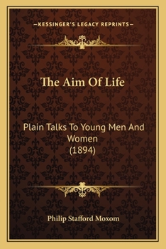 Paperback The Aim Of Life: Plain Talks To Young Men And Women (1894) Book