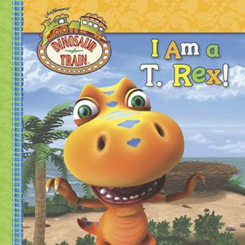 I Am a T. Rex! - Book  of the Dinosaur Train
