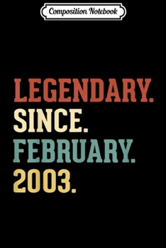 Composition Notebook: Legendary Since February 2003 Vintage 16 Birthday  Gift Journal/Notebook Blank Lined Ruled 6x9 100 Pages