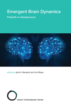 Emergent Brain Dynamics: Prebirth to Adolescence - Book  of the Strüngmann Forum Reports
