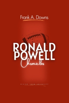 Paperback Ronald Powell Chronicles: Rising from Adversity: Navigating Success, Challenges, and Life Beyond the NFL Book