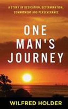 Paperback One Man's Journey: A Story of Dedication, Determination, Commitment and Perseverance Book