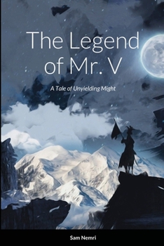 Paperback The Legend of Mr. V: A Tale of Unyielding Might Book