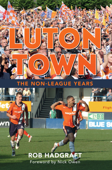 Paperback Luton Town: The Non-League Years Book