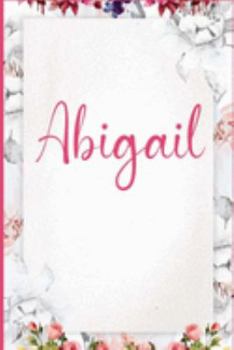 Paperback Abigail: Pink Floral Design Personalized Name Lined Journal Notebook Diary To Write In / Wild Ruled Note book Planner 6x9 Compo Book