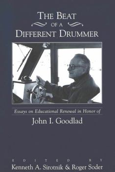 Hardcover The Beat of a Different Drummer: Essays on Educational Renewal in Honor of John I. Goodlad Book