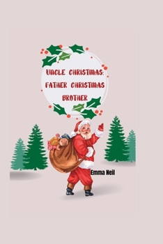 UNCLE CHRISTMAS: FATHER CHRISTMAS BROTHER