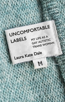 Paperback Uncomfortable Labels: My Life as a Gay Autistic Trans Woman Book