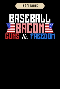 Paperback Notebook: Baseball bacon guns and freedom american flag gift Notebook-6x9(100 pages)Blank Lined Paperback Journal For Student, k Book