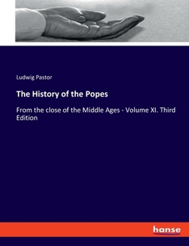 Paperback The History of the Popes: From the close of the Middle Ages - Volume XI. Third Edition Book