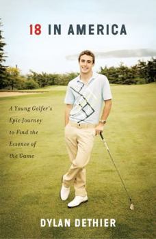 Hardcover 18 in America: A Young Golfer's Epic Journey to Find the Essence of the Game Book