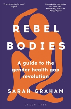 Paperback Rebel Bodies: A Guide to the Gender Health Gap Revolution Book