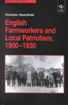 English Farmworkers and Local Patriotism, 1900-1930 - Book  of the Studies in Labour History