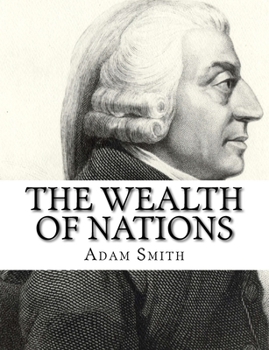 An Inquiry into the Nature and Causes of the Wealth of Nations