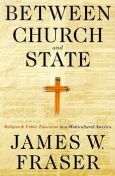 Between Church and State: Religion and Public Education in a Multicultural America