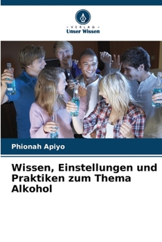 Paperback Wissen, Einstellungen und Praktiken zum Thema Alkohol [German] Book