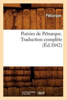 Paperback Poésies de Pétrarque. Traduction Complète (Éd.1842) [French] Book