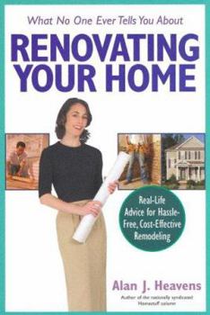 Paperback What No One Ever Tells You about Renovating Your Home: Real-Life Advice for Hassle-Free, Cost-Effective Remodeling Book