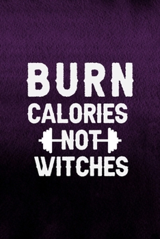 Paperback Burn Calories Not Witches: Notebook Journal Composition Blank Lined Diary Notepad 120 Pages Paperback Purple Texture Witches Book