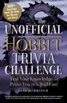 Paperback The Unofficial Hobbit Trivia Challenge: Test Your Knowledge and Prove You're a Real Fan! Book