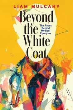 Beyond the White Coat: The Faces Behind Medical Eponyms