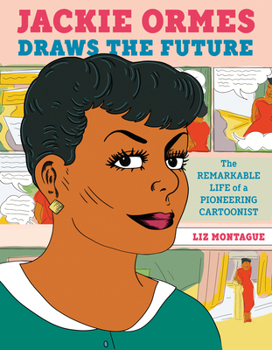 Hardcover Jackie Ormes Draws the Future: The Remarkable Life of a Pioneering Cartoonist Book