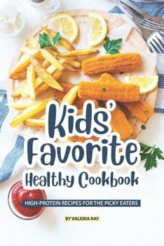 Paperback Kids' Favorite Healthy Cookbook: High-Protein Recipes for The Picky Eaters Book