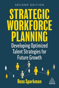 Paperback Strategic Workforce Planning: Developing Optimized Talent Strategies for Future Growth Book